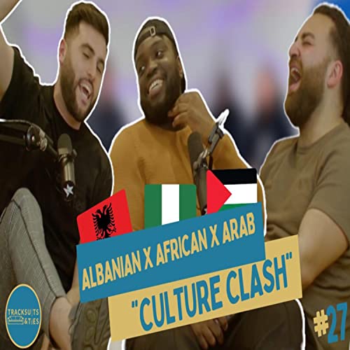 Albania vs Nigeria vs Palestine Culture Tracksuits & Ties Podcast EP.27