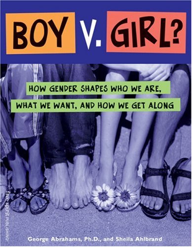 Boy V. Girl?: How Gender Shapes Who We Are, What We Want, and How We ...