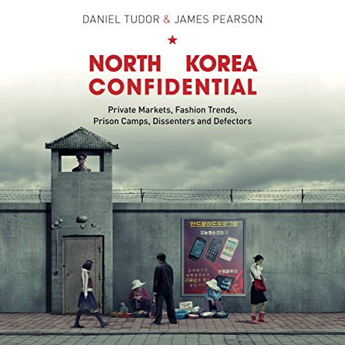 Private Markets, Fashion Trends, Prison Camps, Dissenters and Defectors - Daniel Tudor, James Pearson