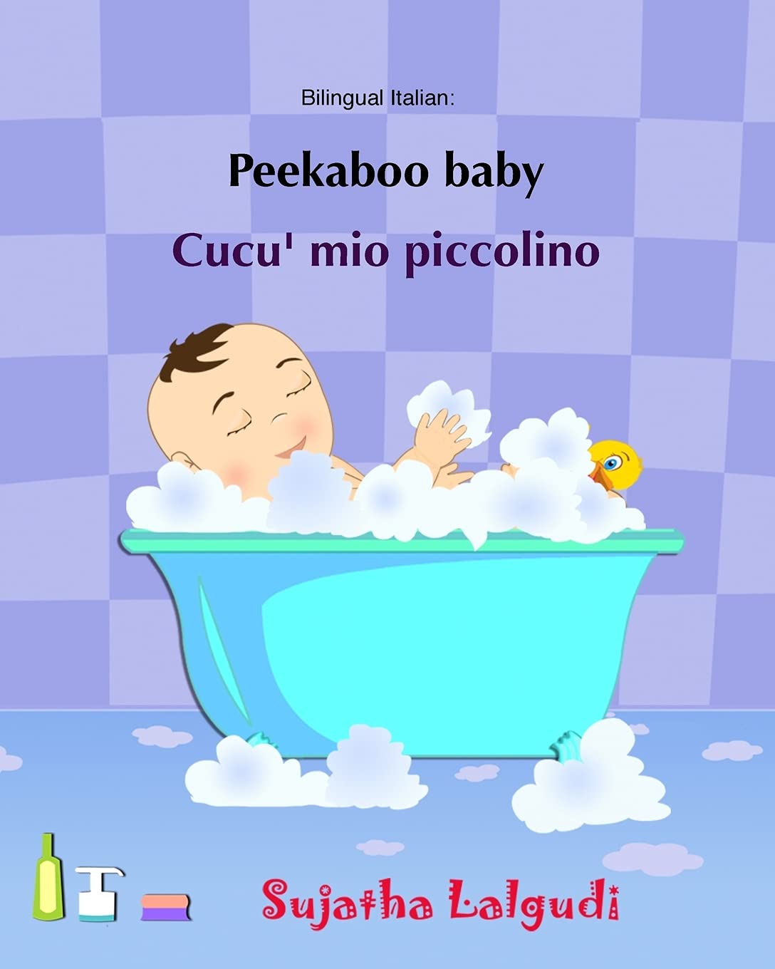 Peekaboo baby. Cucu' mio piccolino: (Bilingual Edition) English-Italian Picture book for children. (Italian Edition): Volume 1 (Bilingual Italian picture books for children)