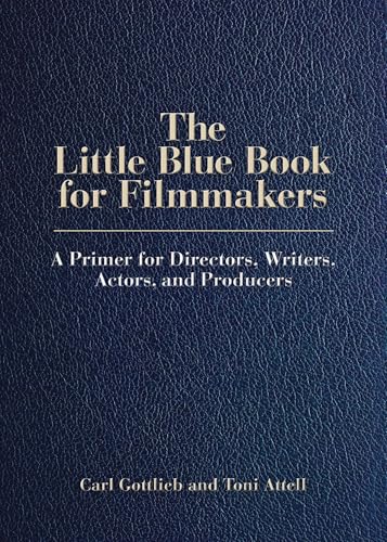 The Little Blue Book for Filmmakers: A Primer for Directors, Writers, Actors and Producers (Limelight)