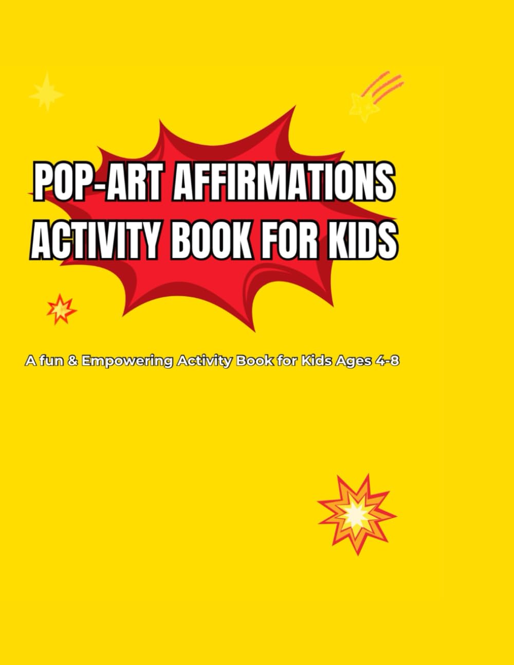 Pop-Art Affirmations Activity Book for Kids: A Fun & Empowering Activity Book for Kids Ages 4–8