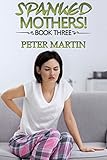 Spanked Mothers! - Book Three