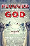 Plugged Into God: the ultimate power source (English Edition)