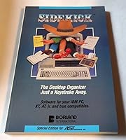 SIDEKICK VERSION 1.5 THE DESKTOP ORGANIZER JUST A KEYSTROKE AWAY. OWNERS MANUAL B0010WMYB0 Book Cover