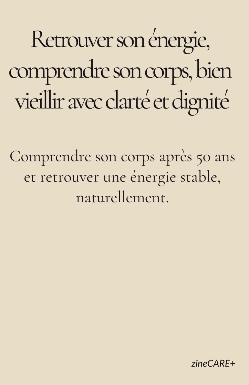 Retrouver son énergie après 50 ans: Comprendre son corps, apaiser l’inflammation, stabiliser sa glycémie et bien vieillir avec clarté, douceur et dignité
