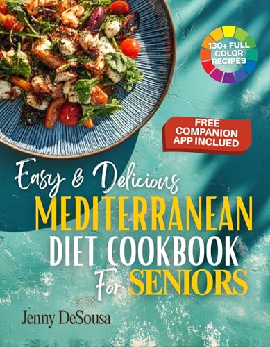 Easy & Delicious Mediterranean Diet Cookbook for Seniors: Maintain Heart