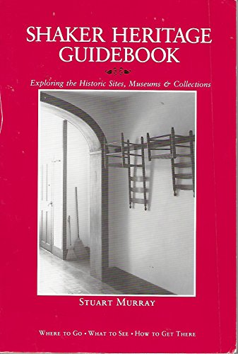 Shaker Heritage Guidebook: Exploring the Historic Sites, Museums & Collections