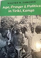 Age, Prayer and Politics in Tiriki, Kenya B0000CN7Y6 Book Cover