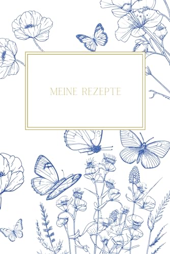 Meine Rezepte: Zum Selberschreiben, ideal als Geschenk für Kochliebhaber und Backbegeisterte