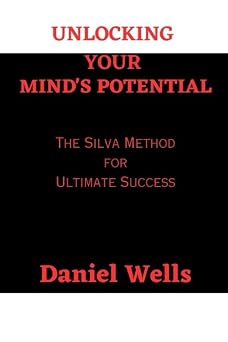 UNLOCKING YOUR MINDS POTENTIAL The Silva Method for Ultimate Success