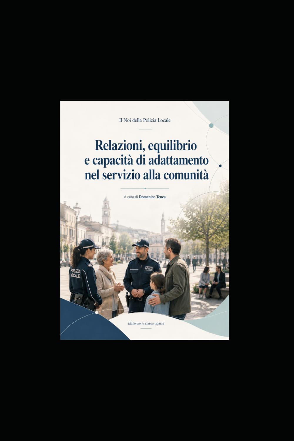 Il Noi della Polizia Locale: Relazioni, equilibrio e capacità di adattamento nel servizio alla comunità