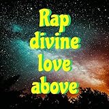  Rap divine love above
