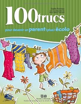 Paperback 100 trucs pour devenir un parent (plus) écolo (French Edition) [French] Book