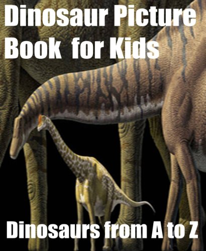 Dinosaur Picture Book for Kids: Dinosaurs from A to Z