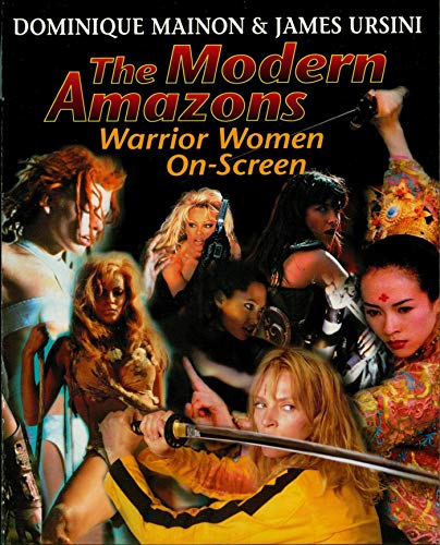 The Modern Amazons: Warrior Women On-Screen The Modern Amazons: Warrior Women On-Screen