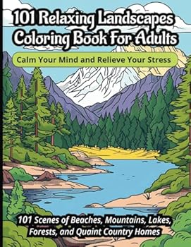 Paperback 101 Relaxing Landscapes Coloring Book for Adults: Calm Your Mind and Relieve Stress Book