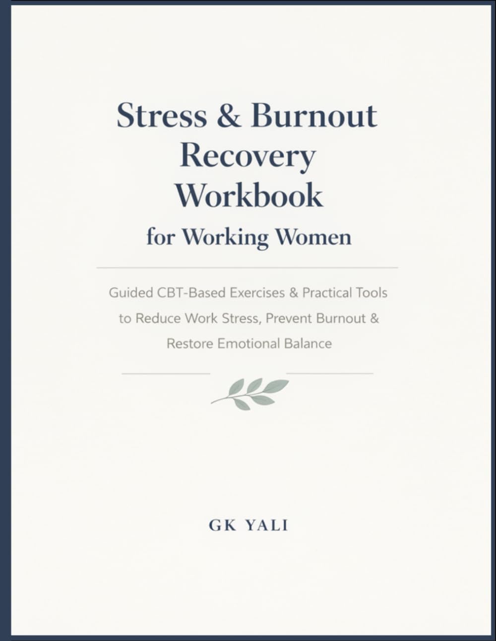 Stress & Burnout Recovery Workbook for Working Women: Guided CBT-Based Exercises & Practical Tools to Reduce Work Stress, Prevent Burnout & Restore ... Women Emotional Healing Workbook Series)
