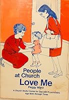 People at Church Love Me A Church Study Course for Use with Preschoolers B000VL04JU Book Cover