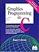 Graphics Programming in C: A Comprehensive Resource for Every C Programmer : Covers Cga, Ega, and Vga Graphic Displays and Includes a Complete Toolb