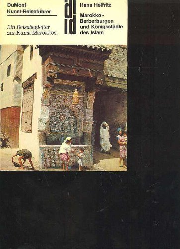 Helfritz Marokko. Kunst - Reiseführer. Berberburgen und Königsstädte des Islams, DuMont, 210 Seiten,Bilder, 2. Auflage 1974