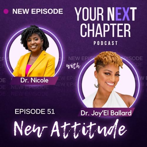 Episode 51: New Attitude: Reinventing Yourself in Midlife (w/ Dr. Joy&rsquo;El Ballard)