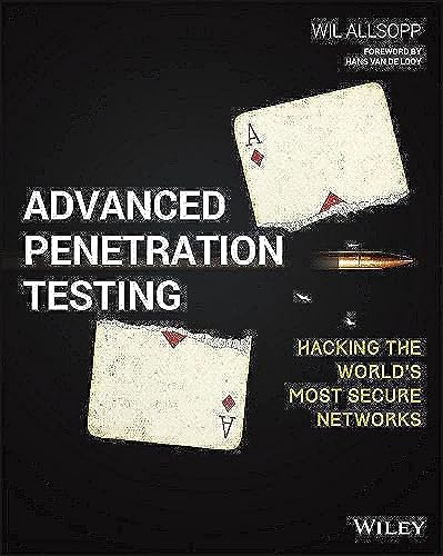  Advanced Penetration Testing: Hacking the World\'s Most Secure Networks