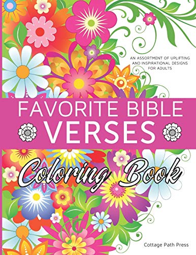 Favorite Bible Verses Coloring Book: An assortment of uplifting and inspirational designs for adults Favorite Bible Verses Coloring Book: An assortment of uplifting and inspirational designs for adults