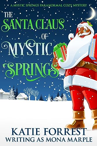 The Santa Claus of Mystic Springs (Mystic Springs Paranormal Cozy Mystery Series Book 4)