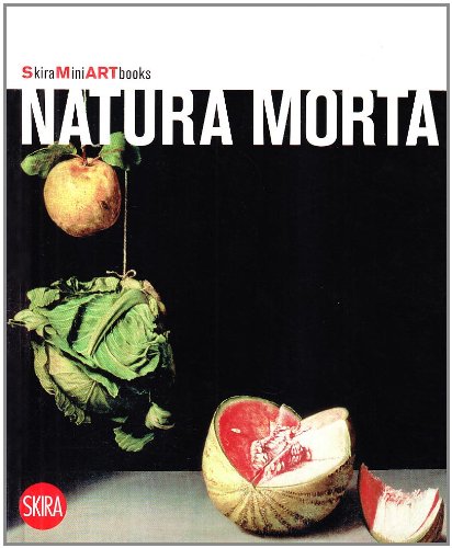 Natura morta. Ediz. illustrata Natura morta. Ediz. illustrata