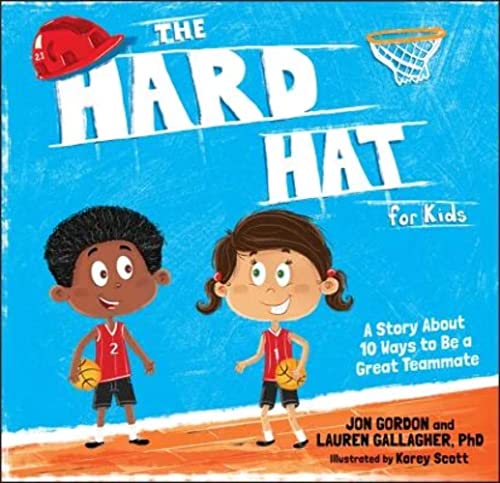 Image of The Hard Hat for Kids: A Story About 10 Ways to Be a Great Teammate (Jon Gordon)