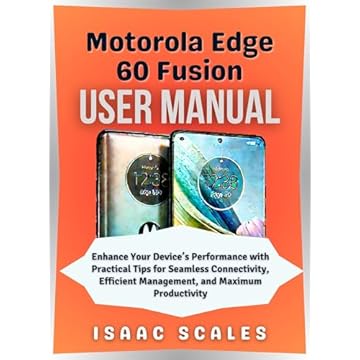 Motorola Edge 60 Fusion User Manual: Enhance Your Device’s Performance with Practical Tips for Seamless Connectivity, Efficient Management, and Maximum ... (iScales Tech Series) (English Edition)