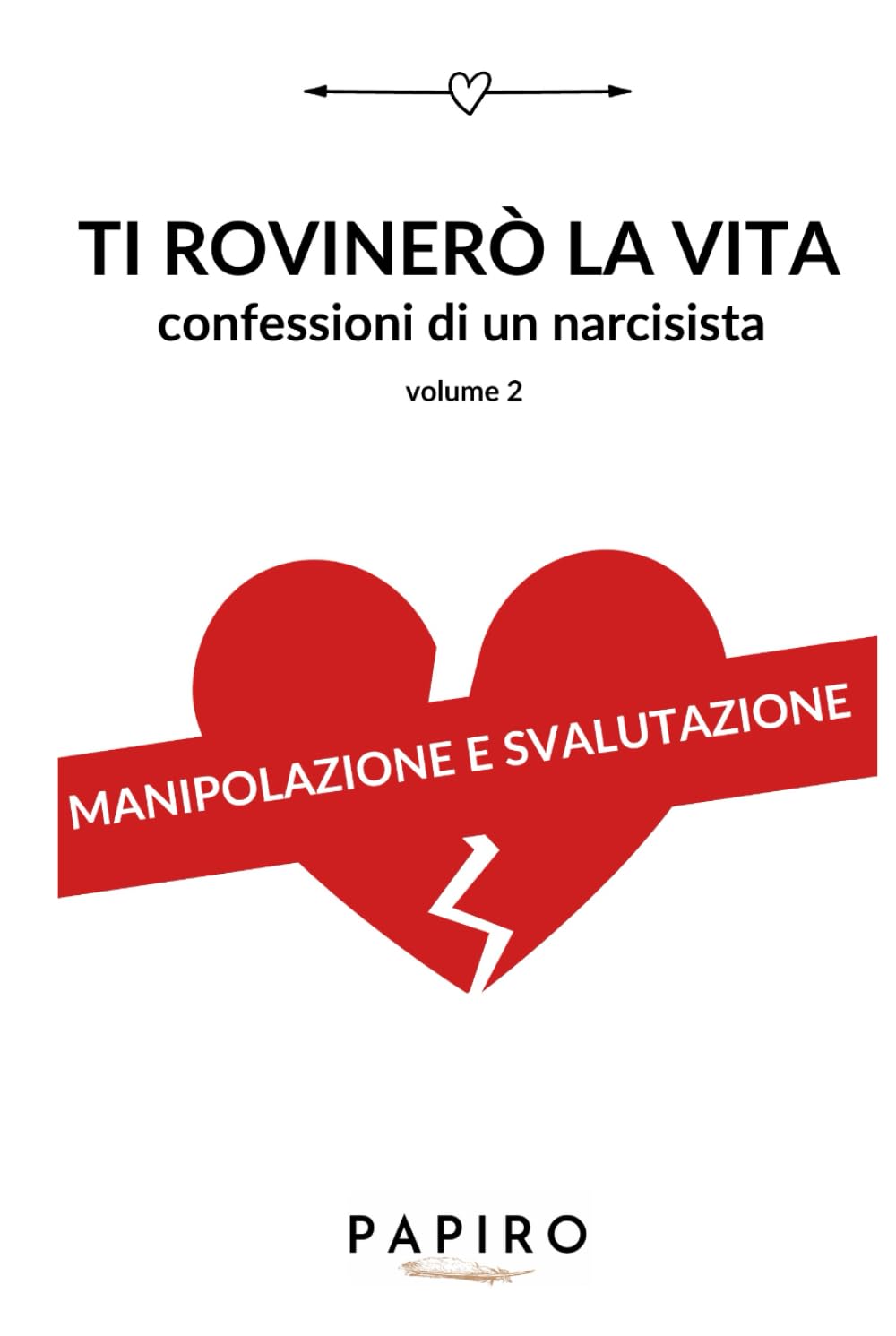 Ti rovinerò la vita volume 2: Confessioni di un narcisista