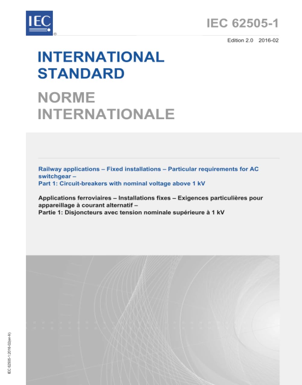 IEC 62505-1 Ed. 2.0 b:2016, Seconda Edizione: Applicazioni ferroviarie - Impianti fissi - Requisiti particolari per quadri AC - Parte 1: Interruttori con tensione nominale superiore a 1 kV