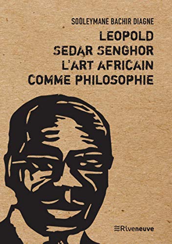 Leopold Sedar Senghor : L'art africain comme philosophie