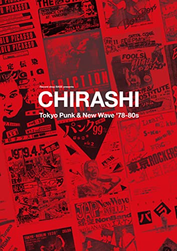“CHIRASHI” – Tokyo Punk & New Wave ’78-80s チラシで辿るアンダーグラウンド・ヒストリー (Record shop BASE presents)