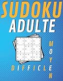Sudoku Adulte: Moyen Difficile , 400 grilles niveau avec instructions et solutions grand livre gros caractère 9x9 ,jeux pour jouer en famille, Pour hommes et femmes