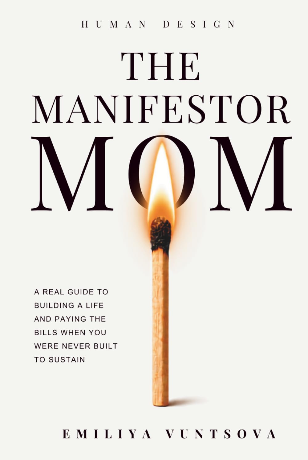 The Manifestor Mom: A Real Guide to Building a Life and Paying the Bills When You Were Never Built to Sustain