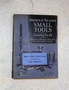 Brown And Sharpe Small Tools: Catalog Number Thirty-Four.
