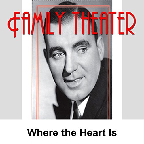 Radio Spirits - Family Theater: Where the Heart Is episode artwork