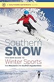Southern Snow: The New Guide to Winter Sports from Maryland to the Southern Appalachians (Southern Gateways Guides)
