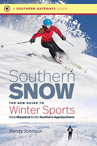 Southern Snow: The New Guide to Winter Sports from Maryland to the Southern Appalachians (Southern Gateways Guides)