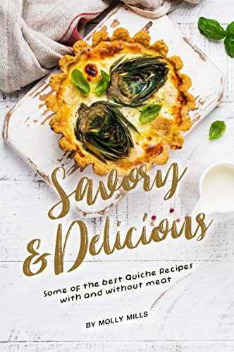 Savory and Delicious: Some of The Best Quiche Recipes With and Without Meat