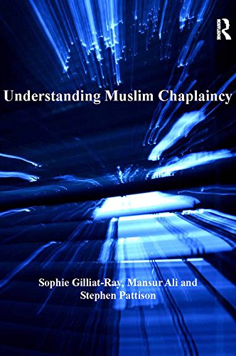 Understanding Muslim Chaplaincy (AHRC/ESRC Religion and Society Series)      1st Edition, Kindle Edition