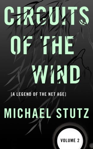 Circuits of the Wind: A Legend of the Net Age