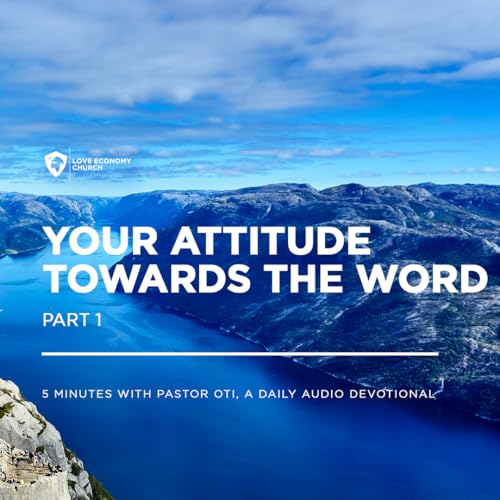 17th May 2026-Your Attitude Towards The Word 1-5 Minutes With Pastor Oti (Love Economy Church)