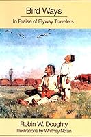 Bird Ways: In Praise of Flyway Travelers 1935778390 Book Cover