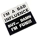 I'm A Bad Influence But Damn I'm Fun Tactical Military Funny Applique Fastener Hook & Loop Patch