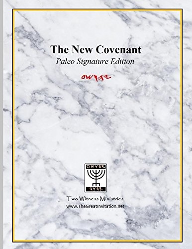THE NEW COVENANT Paleo Signature Edition: The Standard Restored - Revealing Yahweh's Salvation to Mankind