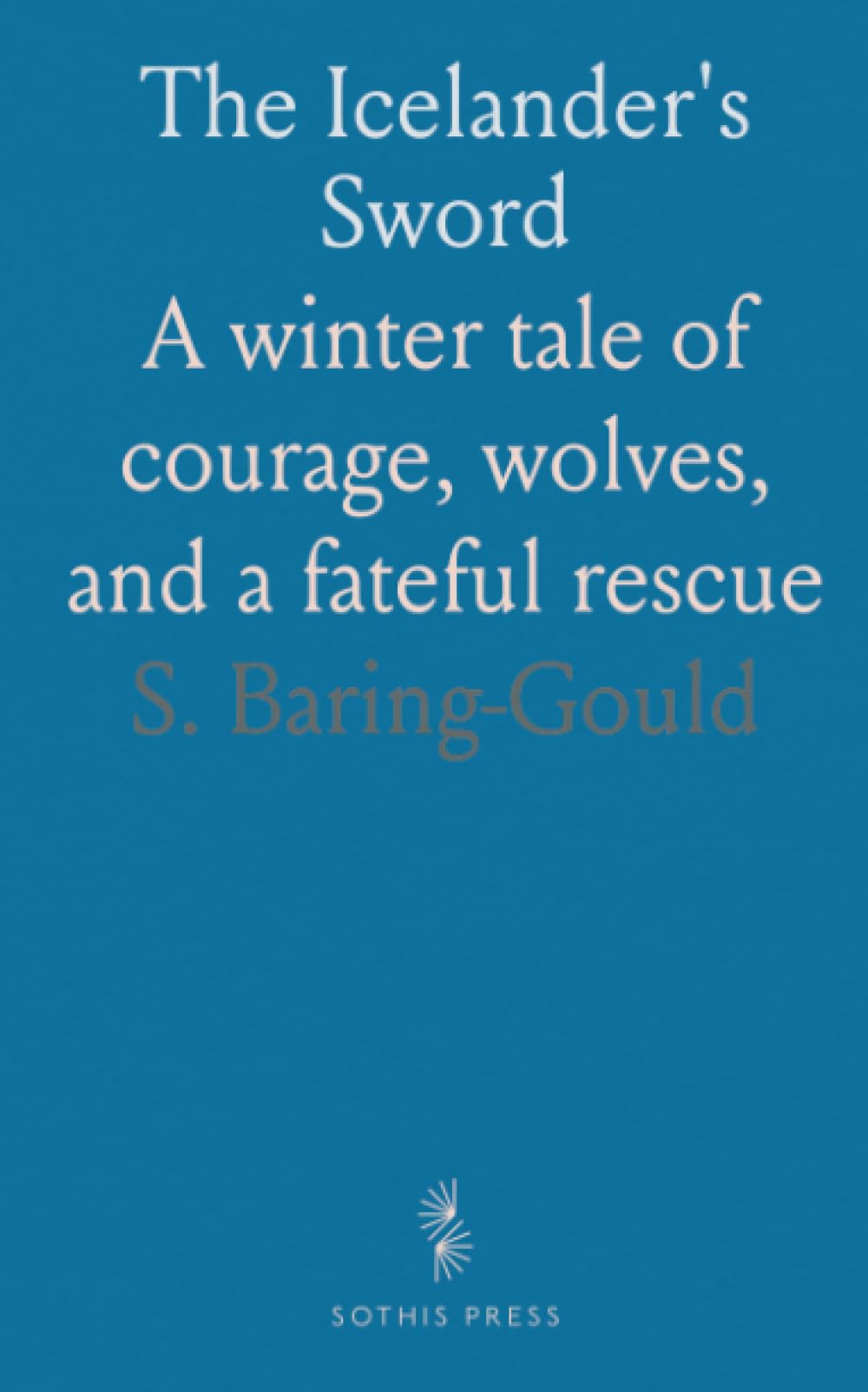 The Icelander's Sword: A winter tale of courage, wolves, and a fateful rescue